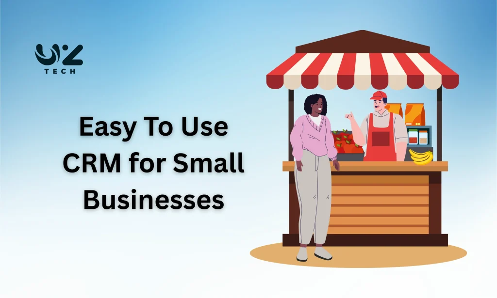 Easy To Use CRM for Small Businesses